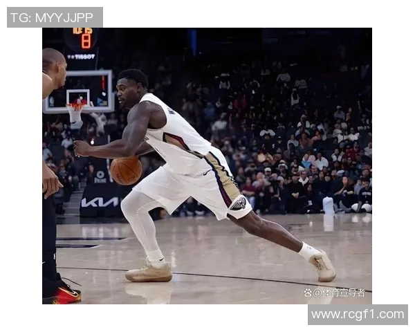 锡安替补出战表现抢眼上半场11分钟6投全中轻松拿下14分2篮板